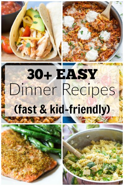30+ EASY Dinner Recipes for Your Busiest Days!