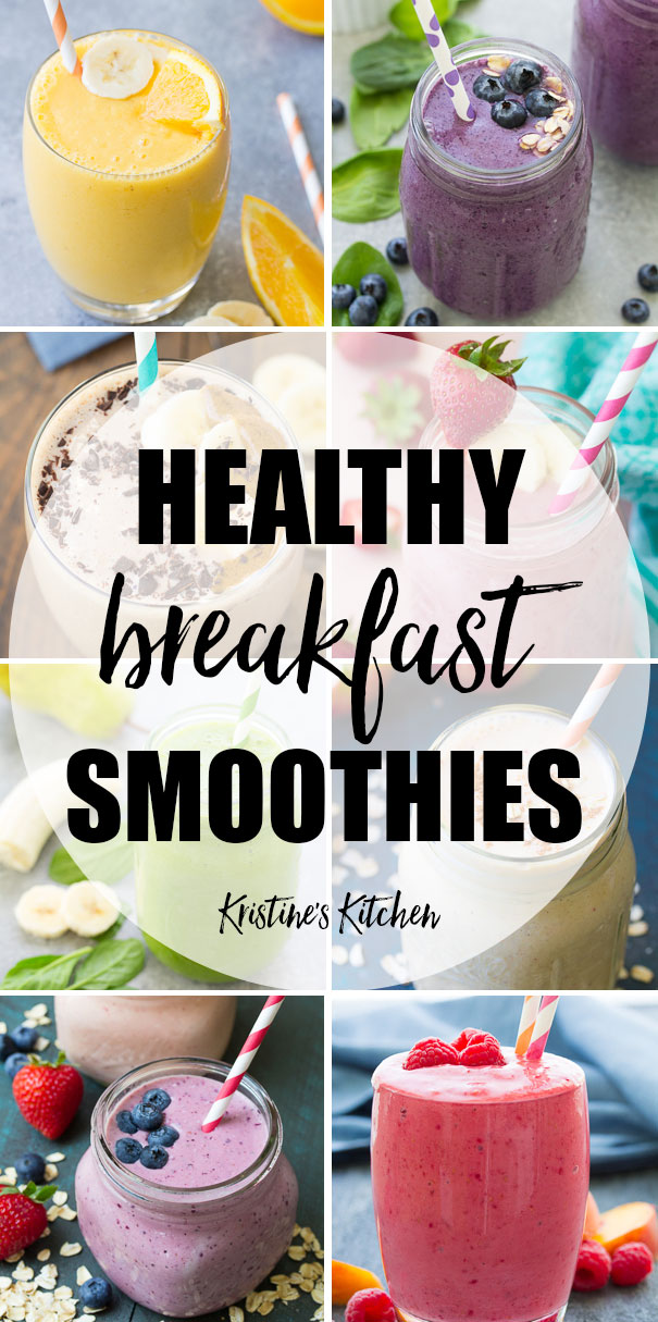 Healthy Breakfast Smoothies - 21 Quick & Easy Recipes - Kristine's Kitchen