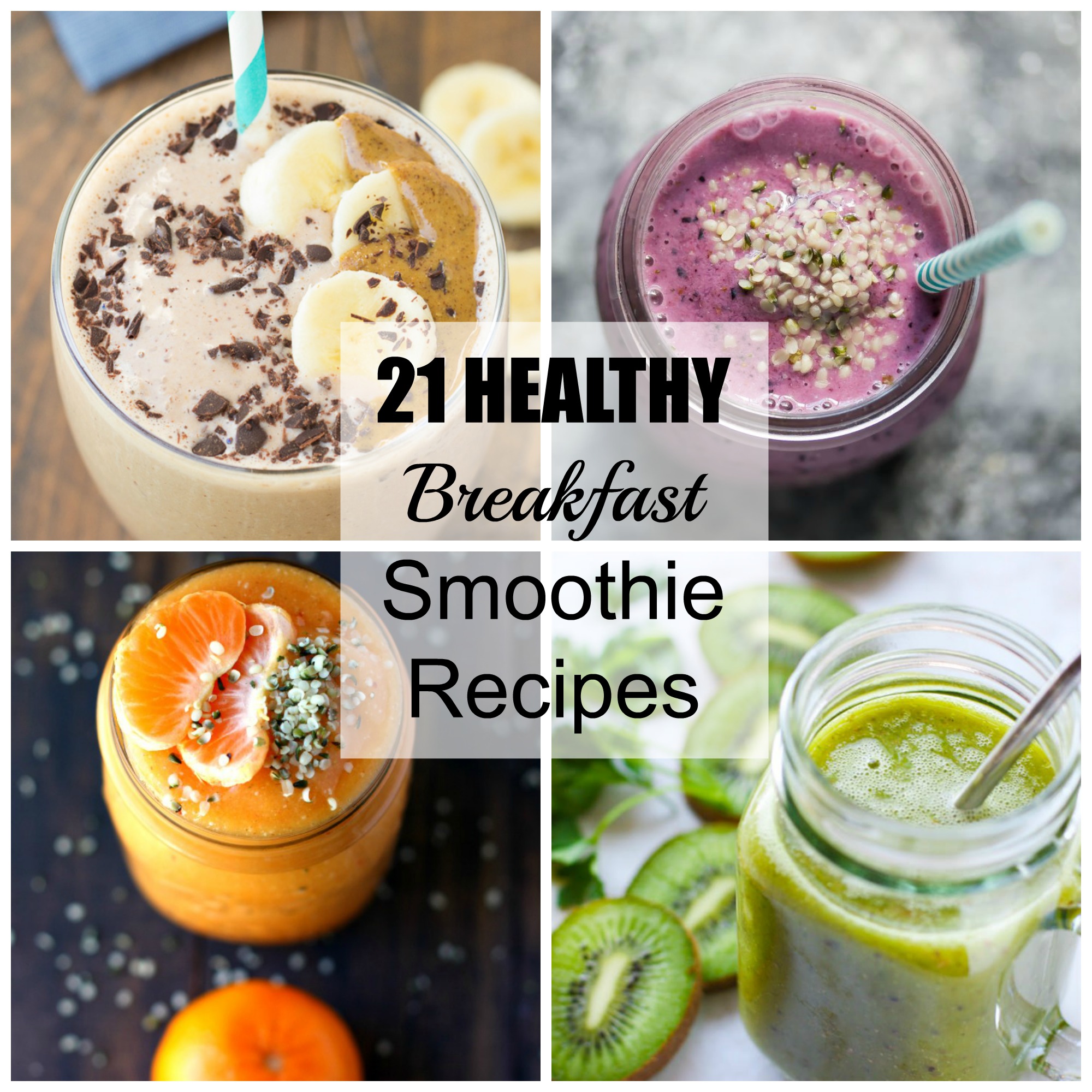 21 Healthy Breakfast Smoothie Recipes