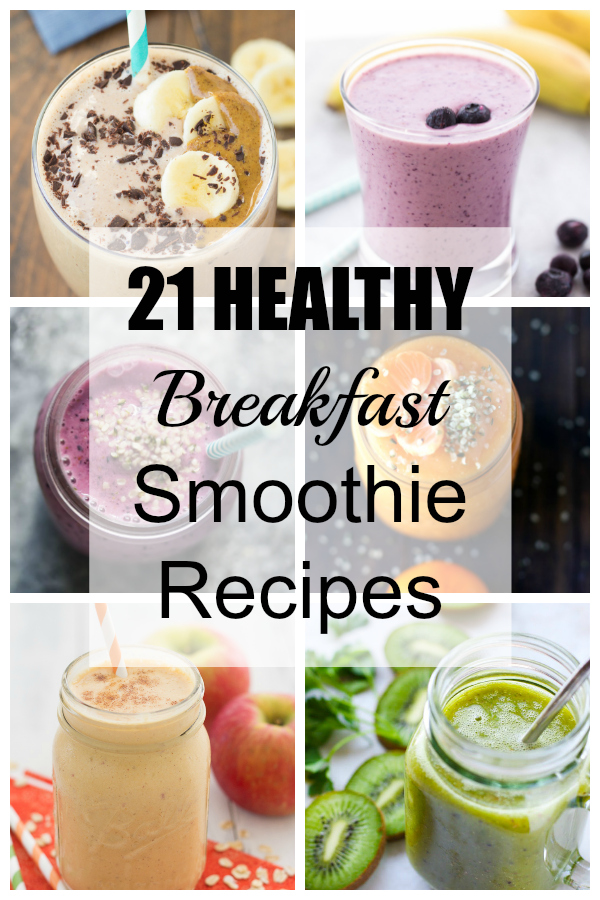 21 Healthy Breakfast Smoothie Recipes - Kristine's Kitchen